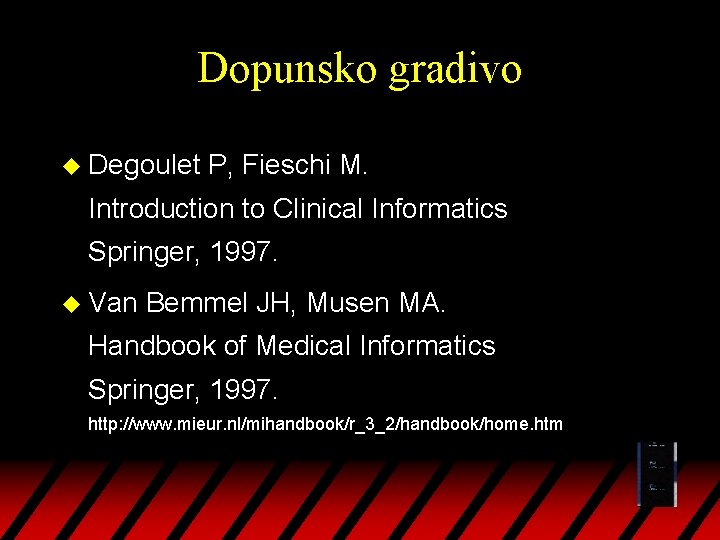 Dopunsko gradivo u Degoulet P, Fieschi M. Introduction to Clinical Informatics Springer, 1997. u