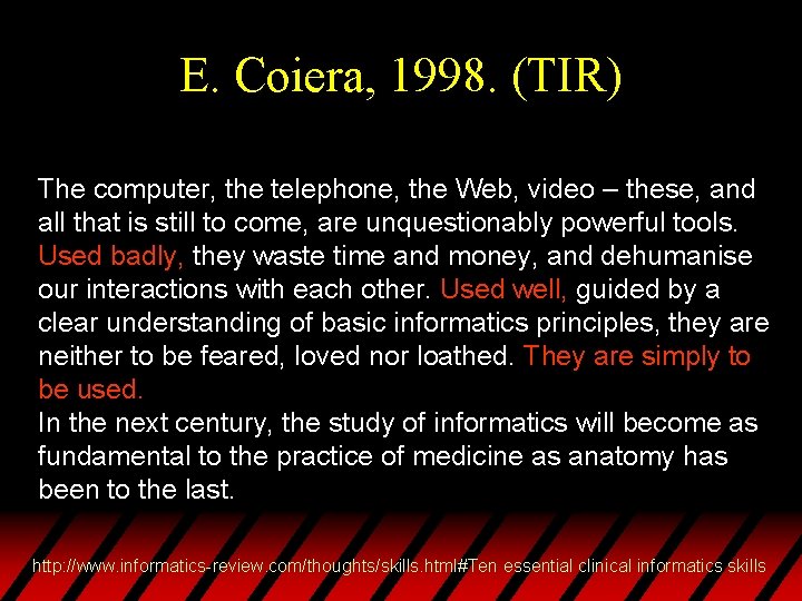 E. Coiera, 1998. (TIR) The computer, the telephone, the Web, video – these, and