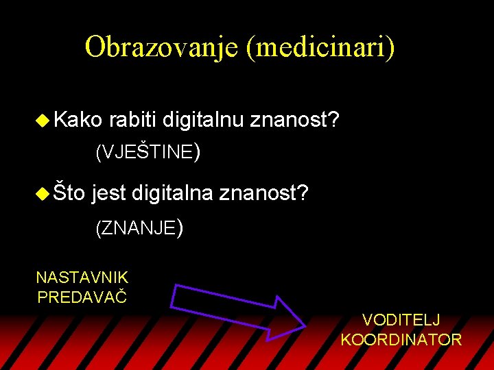 Obrazovanje (medicinari) u Kako rabiti digitalnu znanost? (VJEŠTINE) u Što jest digitalna znanost? (ZNANJE)