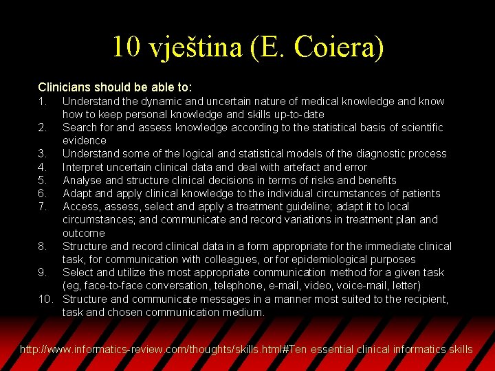 10 vještina (E. Coiera) Clinicians should be able to: 1. Understand the dynamic and