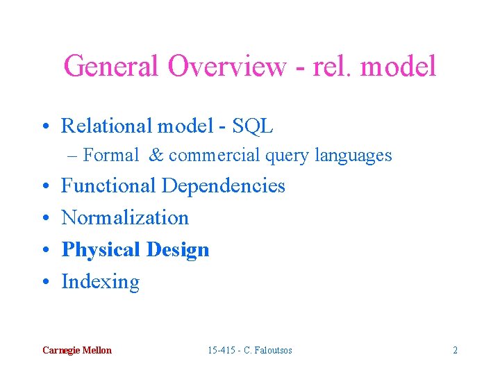 General Overview - rel. model • Relational model - SQL – Formal & commercial