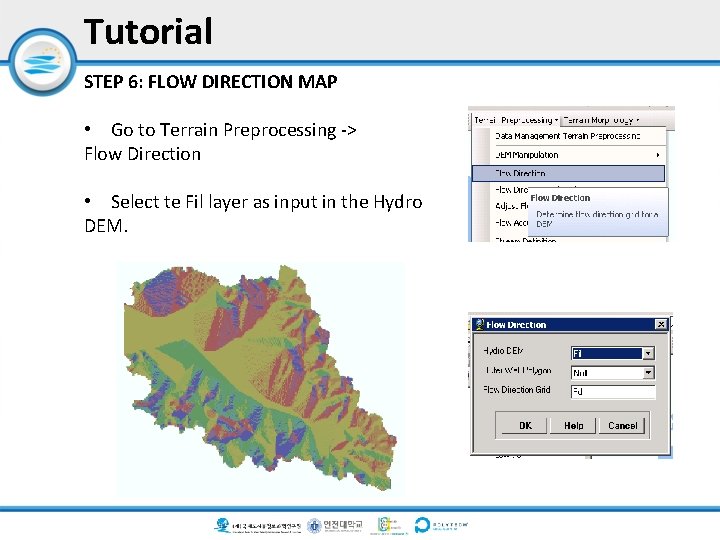 Tutorial STEP 6: FLOW DIRECTION MAP • Go to Terrain Preprocessing -> Flow Direction