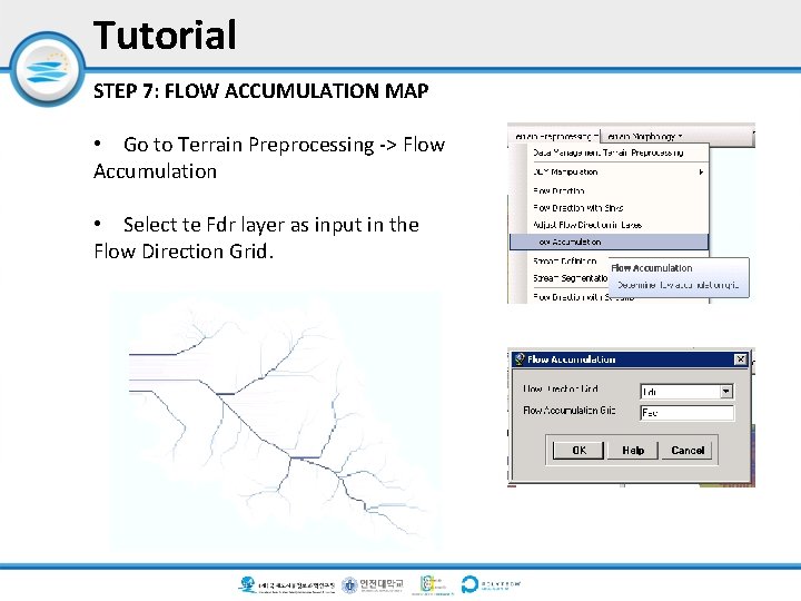 Tutorial STEP 7: FLOW ACCUMULATION MAP • Go to Terrain Preprocessing -> Flow Accumulation