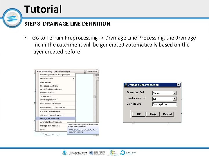 Tutorial STEP 8: DRAINAGE LINE DEFINITION • Go to Terrain Preprocessing -> Drainage Line