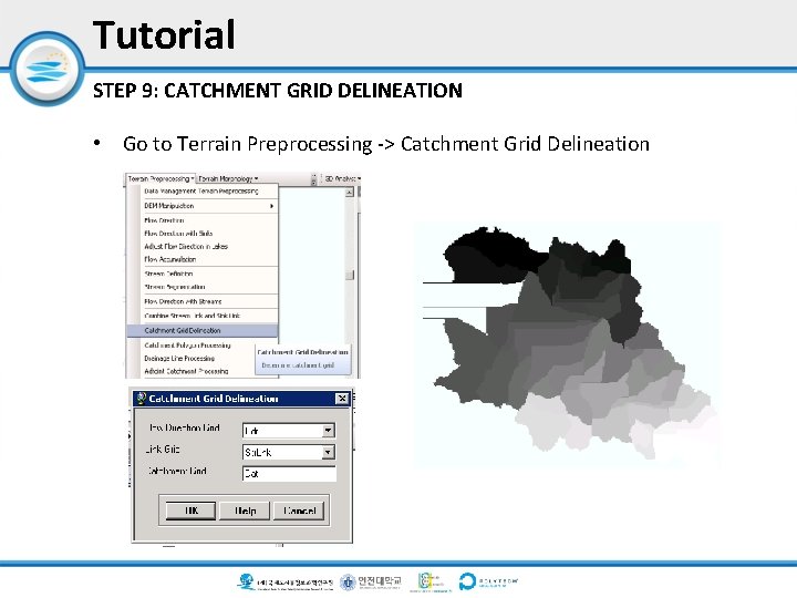 Tutorial STEP 9: CATCHMENT GRID DELINEATION • Go to Terrain Preprocessing -> Catchment Grid