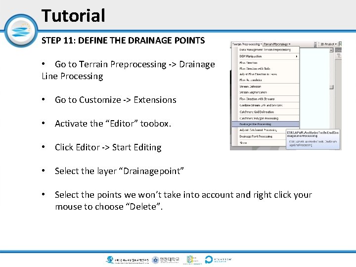 Tutorial STEP 11: DEFINE THE DRAINAGE POINTS • Go to Terrain Preprocessing -> Drainage