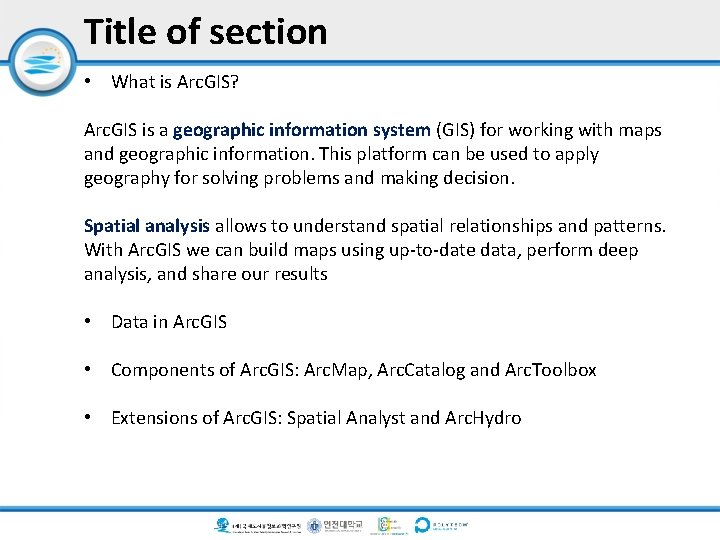 Title of section • What is Arc. GIS? Arc. GIS is a geographic information