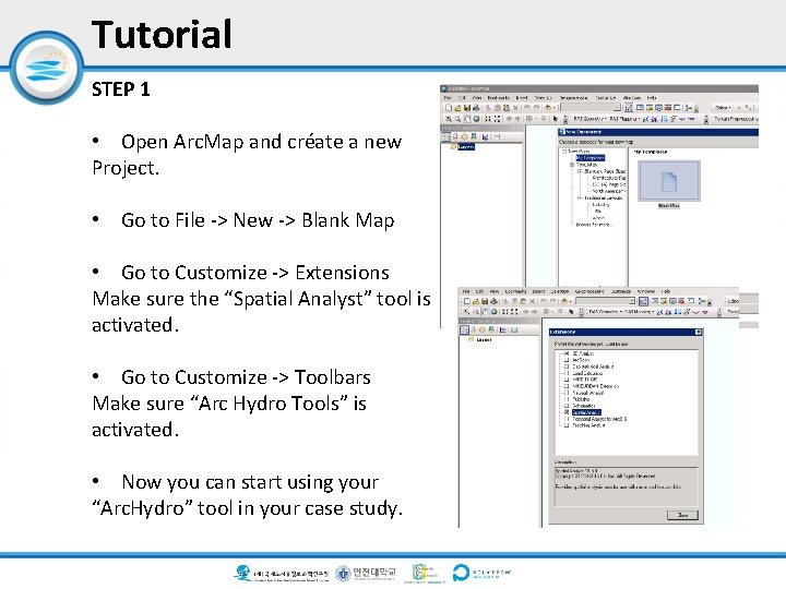 Tutorial STEP 1 • Open Arc. Map and créate a new Project. • Go