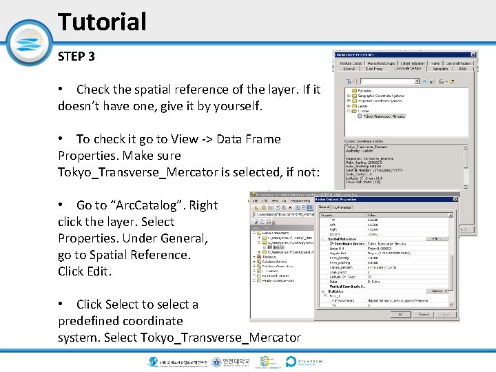 Tutorial STEP 3 • Check the spatial reference of the layer. If it doesn’t