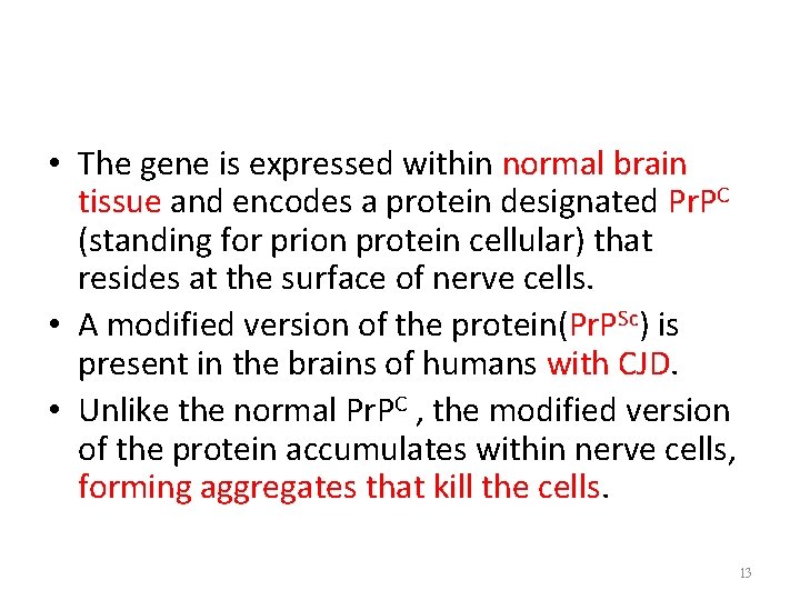  • The gene is expressed within normal brain tissue and encodes a protein