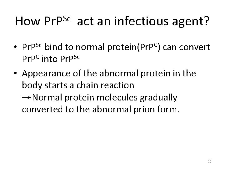 How Pr. PSc act an infectious agent? • Pr. PSc bind to normal protein(Pr.