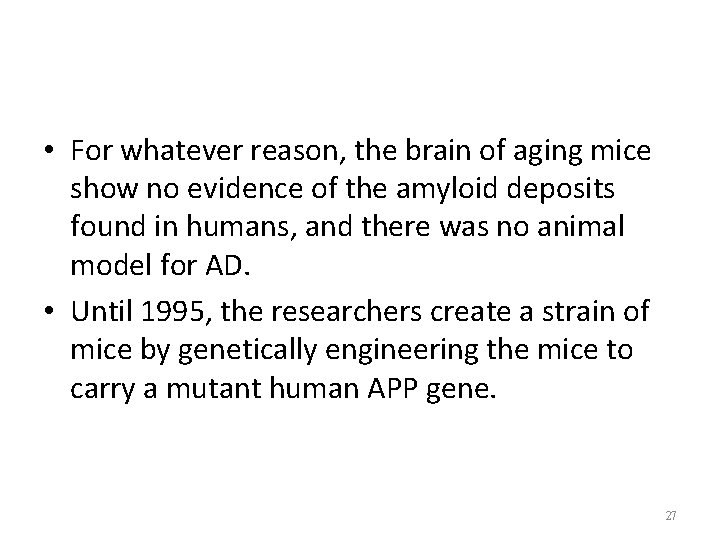  • For whatever reason, the brain of aging mice show no evidence of