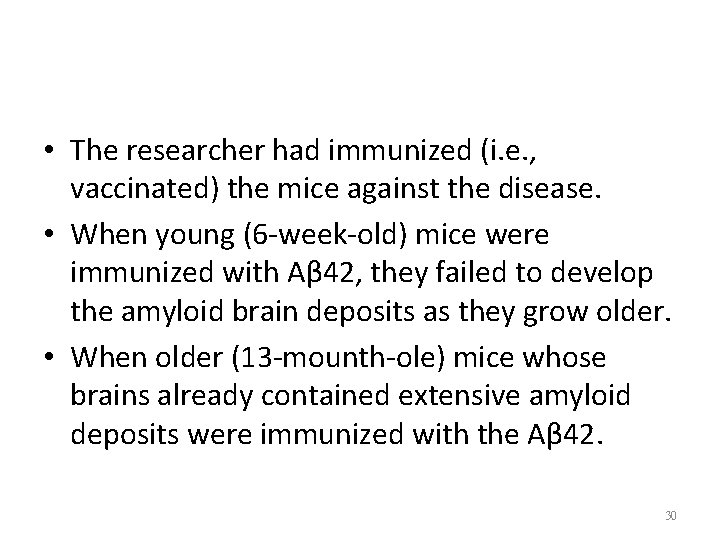  • The researcher had immunized (i. e. , vaccinated) the mice against the