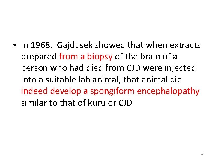  • In 1968, Gajdusek showed that when extracts prepared from a biopsy of