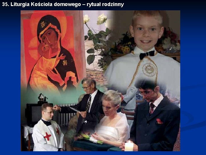 35. Liturgia Kościoła domowego – rytuał rodzinny 