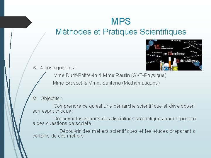 MPS Méthodes et Pratiques Scientifiques 4 enseignantes : Mme Durif-Poittevin & Mme Raulin (SVT-Physique)