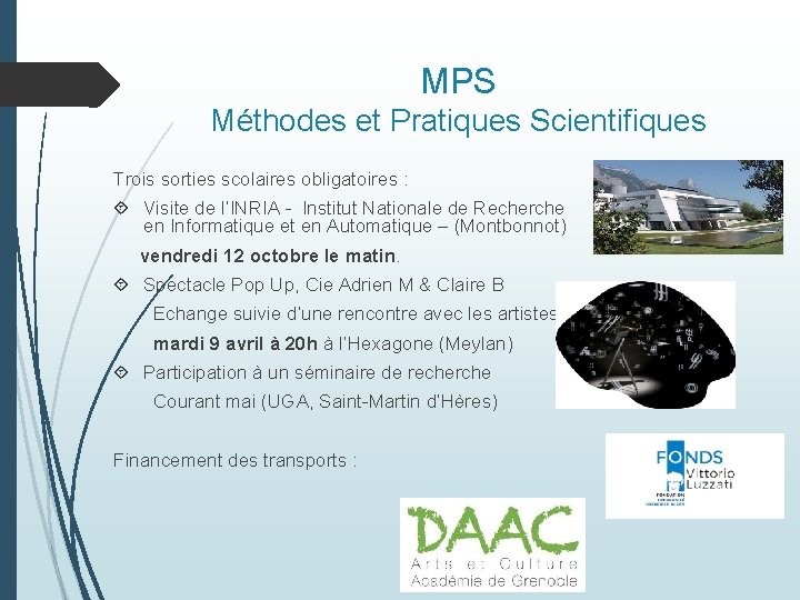 MPS Méthodes et Pratiques Scientifiques Trois sorties scolaires obligatoires : Visite de l’INRIA -