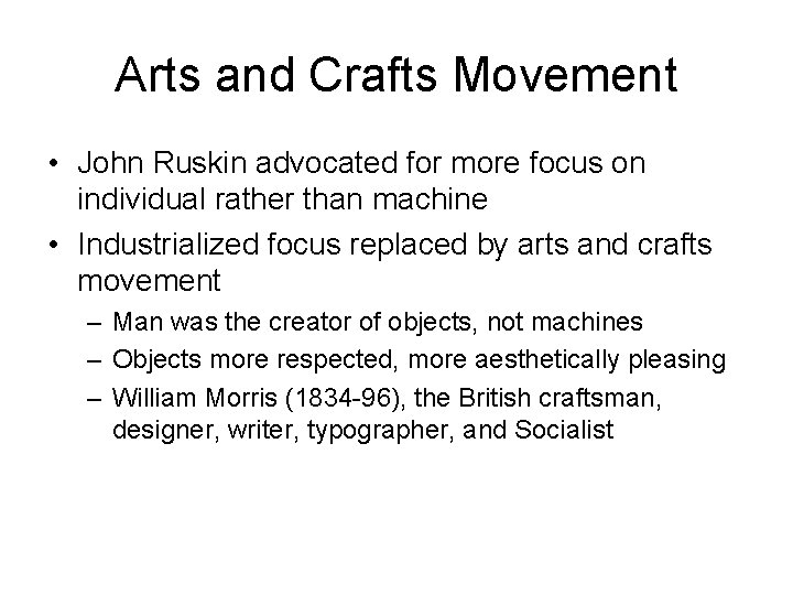 Arts and Crafts Movement • John Ruskin advocated for more focus on individual rather