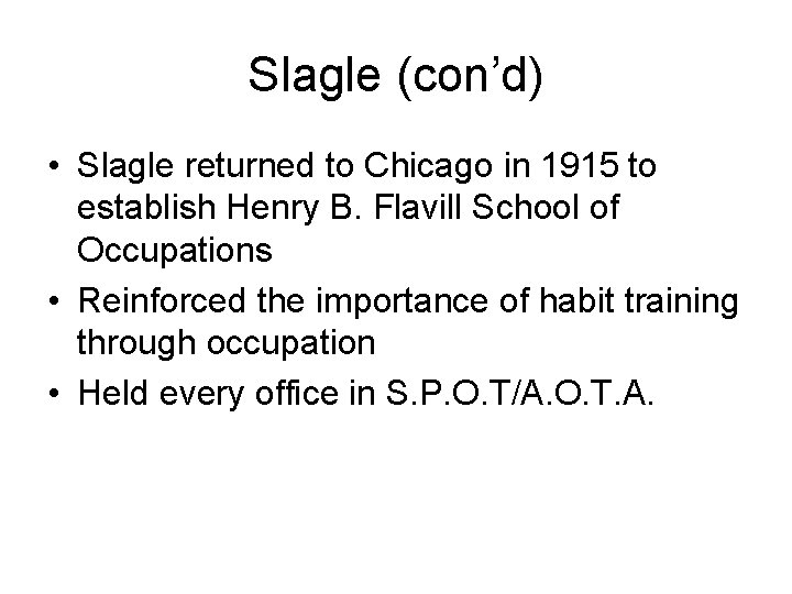 Slagle (con’d) • Slagle returned to Chicago in 1915 to establish Henry B. Flavill