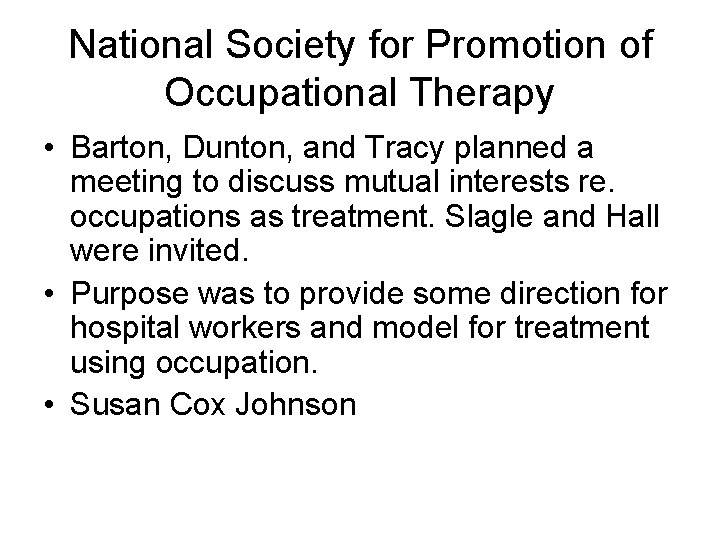National Society for Promotion of Occupational Therapy • Barton, Dunton, and Tracy planned a