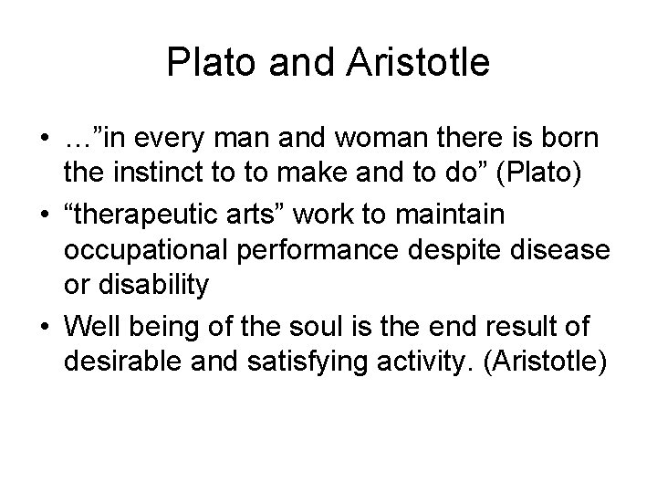 Plato and Aristotle • …”in every man and woman there is born the instinct