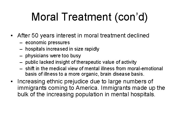 Moral Treatment (con’d) • After 50 years interest in moral treatment declined – –