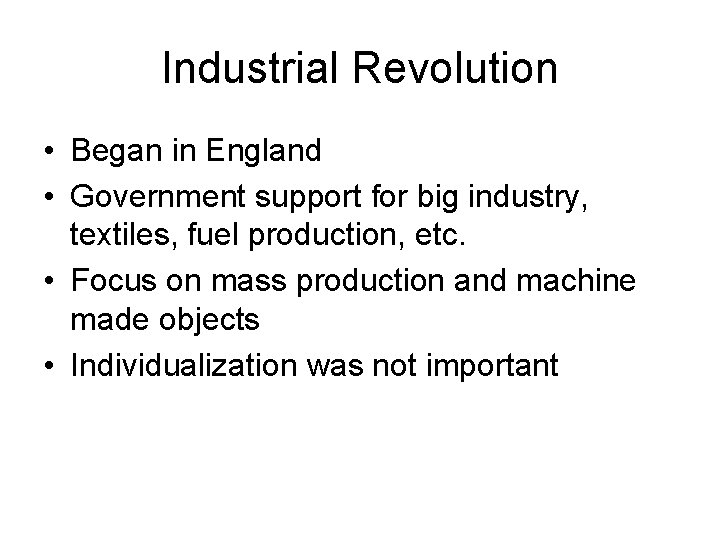 Industrial Revolution • Began in England • Government support for big industry, textiles, fuel