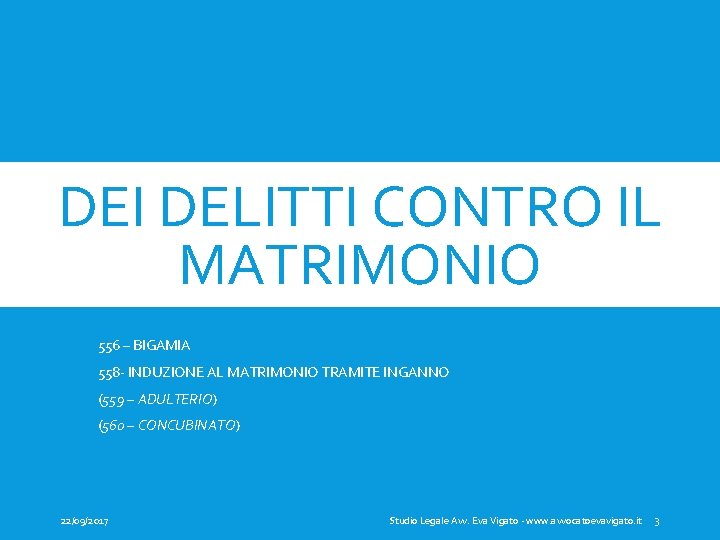 DEI DELITTI CONTRO IL MATRIMONIO 556 – BIGAMIA 558 - INDUZIONE AL MATRIMONIO TRAMITE