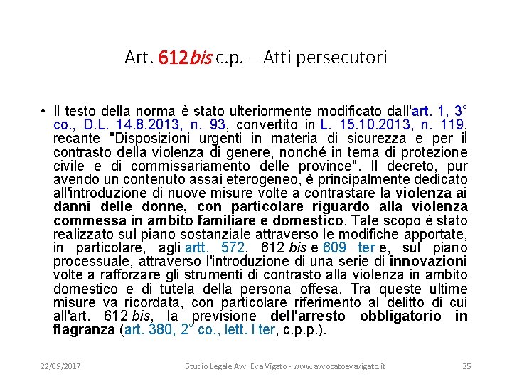 Art. 612 bis c. p. – Atti persecutori • Il testo della norma è