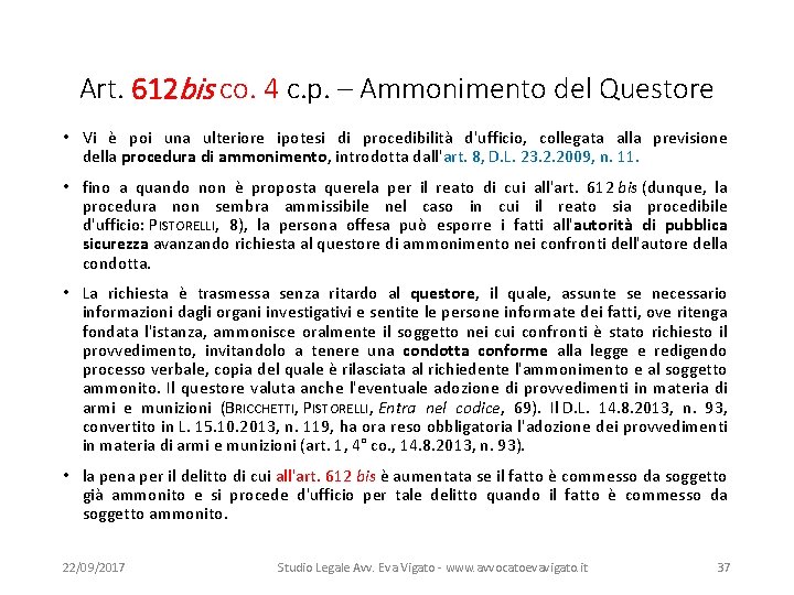 Art. 612 bis co. 4 c. p. – Ammonimento del Questore • Vi è