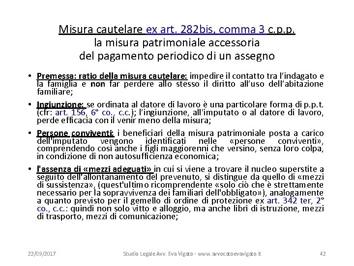 Misura cautelare ex art. 282 bis, comma 3 c. p. p. la misura patrimoniale