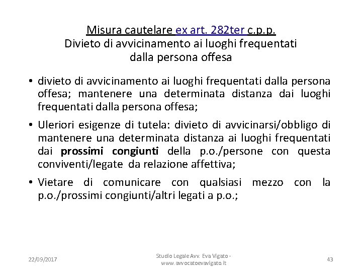 Misura cautelare ex art. 282 ter c. p. p. Divieto di avvicinamento ai luoghi