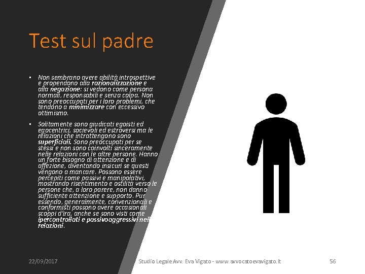 Test sul padre • Non sembrano avere abilità introspettive e propendono alla razionalizzazione e