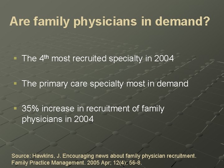 Are family physicians in demand? § The 4 th most recruited specialty in 2004