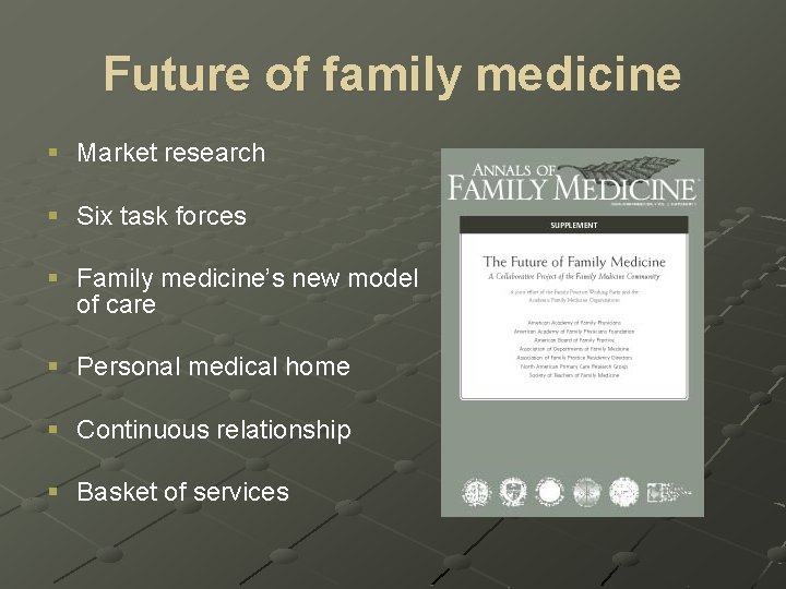 Future of family medicine § Market research § Six task forces § Family medicine’s