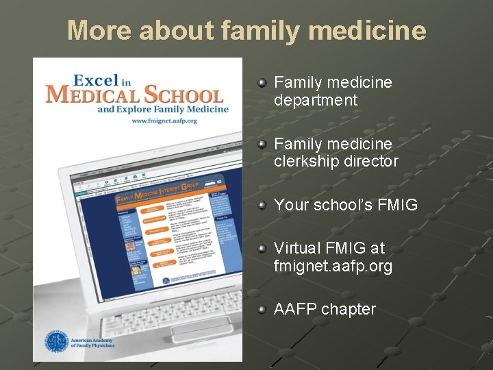 More about family medicine Family medicine department Family medicine clerkship director Your school’s FMIG