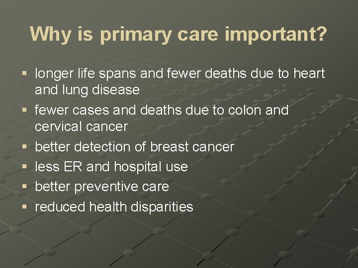 Why is primary care important? § longer life spans and fewer deaths due to