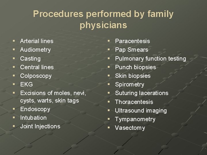 Procedures performed by family physicians § § § § § Arterial lines Audiometry Casting