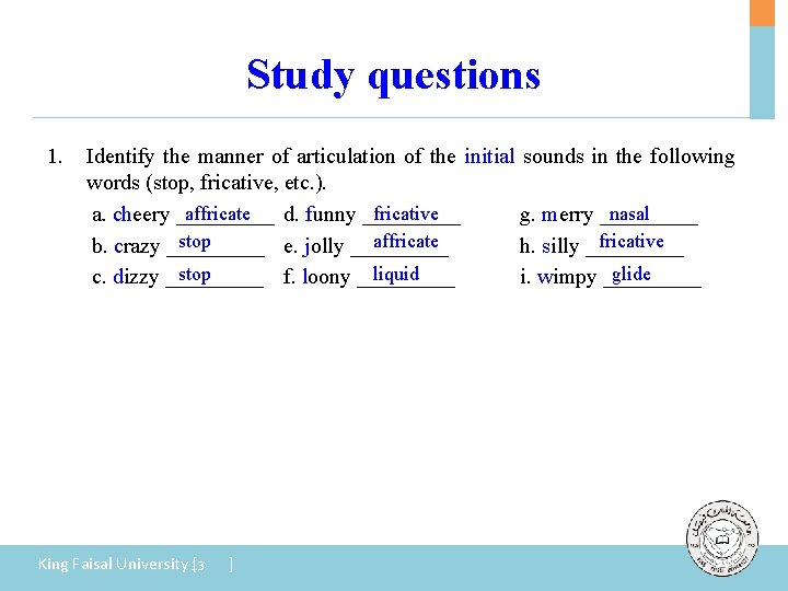 Study questions 1. Identify the manner of articulation of the initial sounds in the