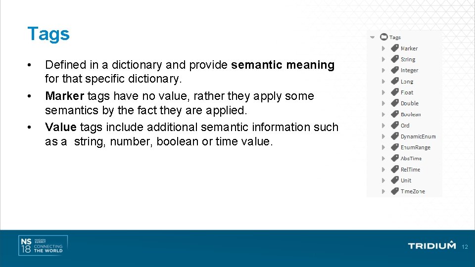 Tags • • • Defined in a dictionary and provide semantic meaning for that Tags • • • Defined in a dictionary and provide semantic meaning for that