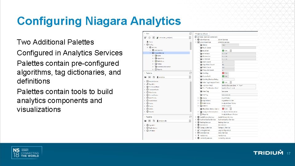 Configuring Niagara Analytics Two Additional Palettes Configured in Analytics Services Palettes contain pre-configured algorithms,