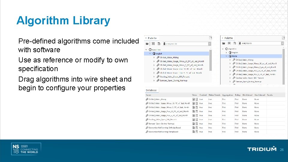 Algorithm Library Pre-defined algorithms come included with software Use as reference or modify to