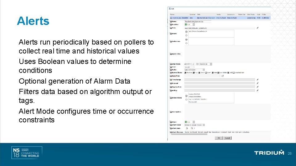 Alerts run periodically based on pollers to collect real time and historical values Uses