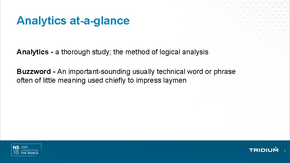 Analytics at-a-glance Analytics - a thorough study; the method of logical analysis Buzzword -