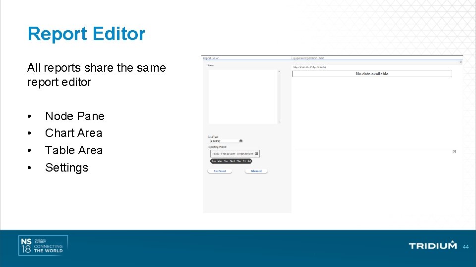Report Editor All reports share the same report editor • • Node Pane Chart Report Editor All reports share the same report editor • • Node Pane Chart