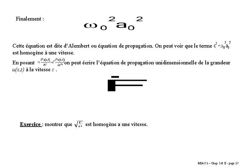 Finalement : Cette équation est dite d’Alembert ou équation de propagation. On peut voir Finalement : Cette équation est dite d’Alembert ou équation de propagation. On peut voir