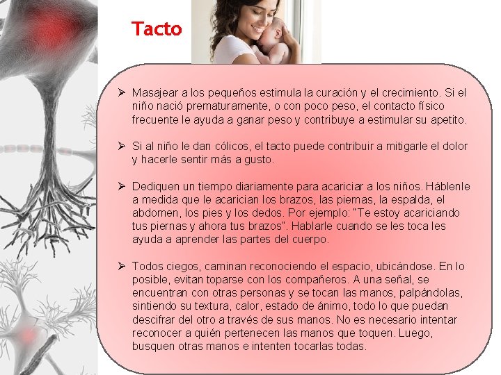 Tacto Ø Masajear a los pequeños estimula la curación y el crecimiento. Si el