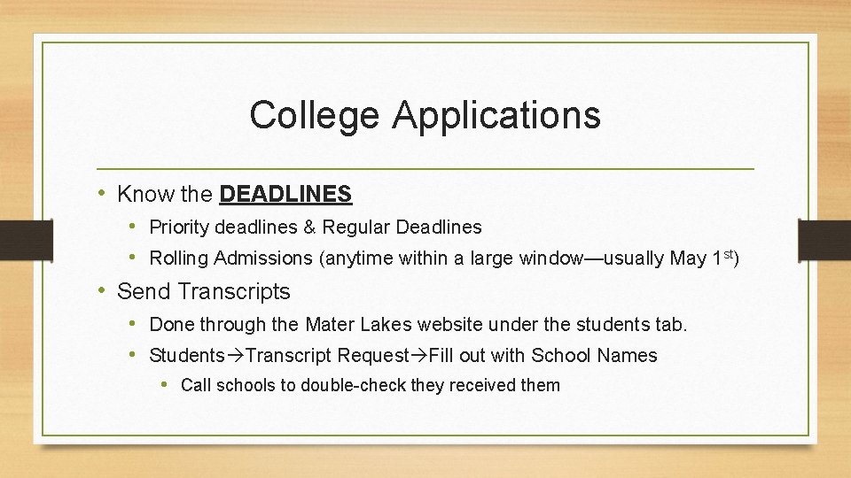 College Applications • Know the DEADLINES • Priority deadlines & Regular Deadlines • Rolling