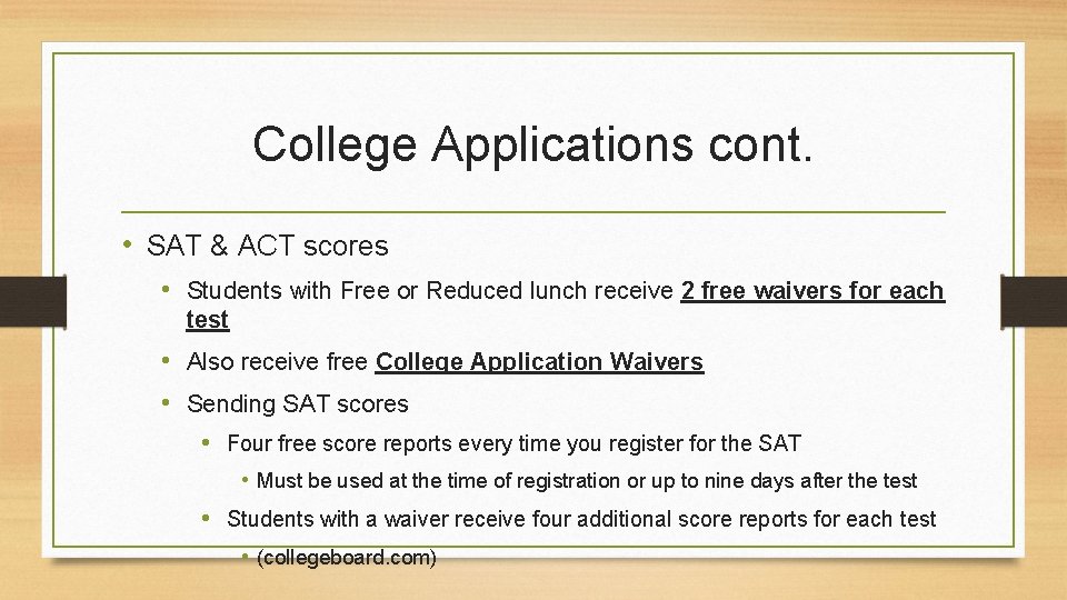 College Applications cont. • SAT & ACT scores • Students with Free or Reduced
