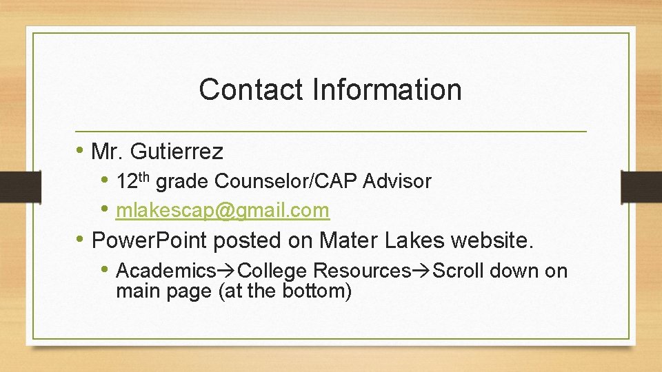 Contact Information • Mr. Gutierrez • 12 th grade Counselor/CAP Advisor • mlakescap@gmail. com